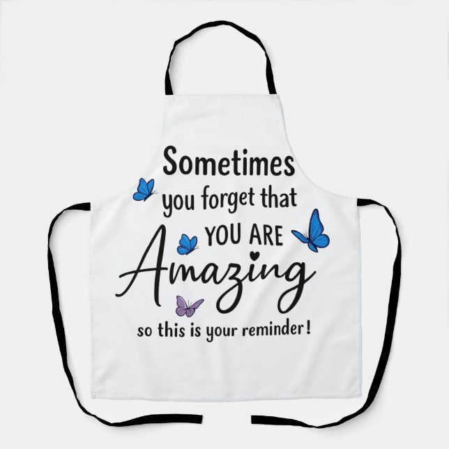 Sometimes You Forget You Are Amazing Apron (Front)