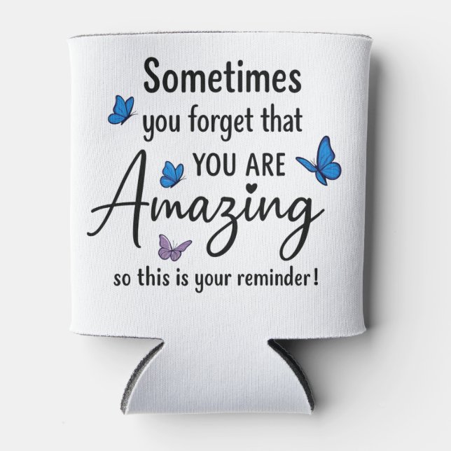 Sometimes You Forget You Are Amazing Can Cooler (Front)