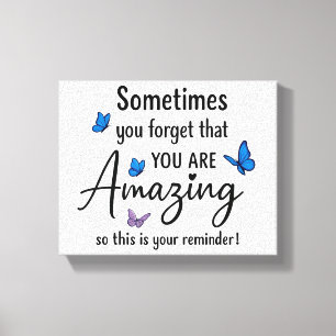 Sometimes You Forget You Are Amazing Canvas Print