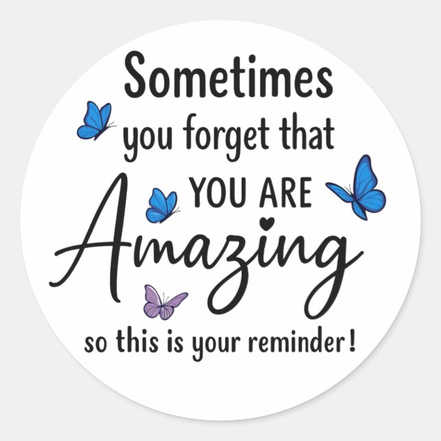 Sometimes You Forget You Are Amazing Classic Round Sticker (Front)