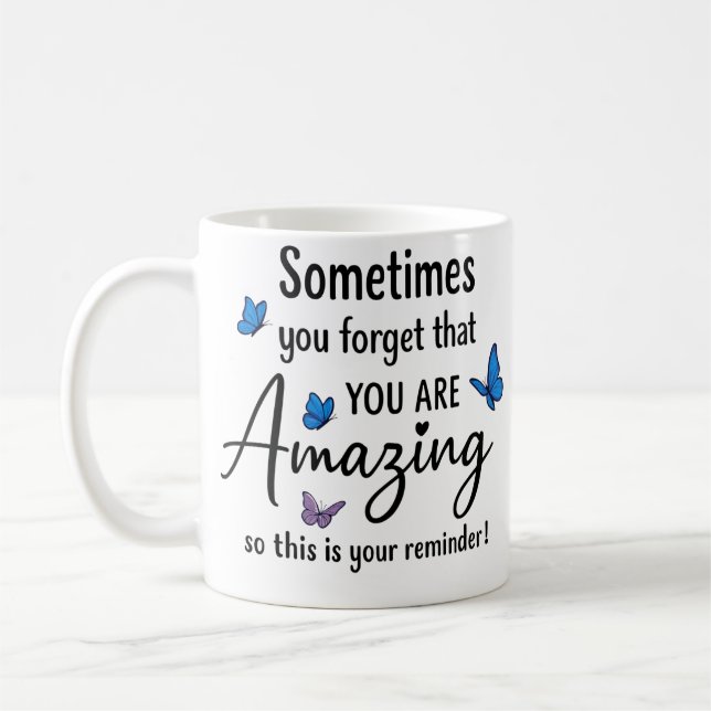 Sometimes You Forget You Are Amazing Coffee Mug (Left)