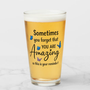 Sometimes You Forget You Are Amazing Glass