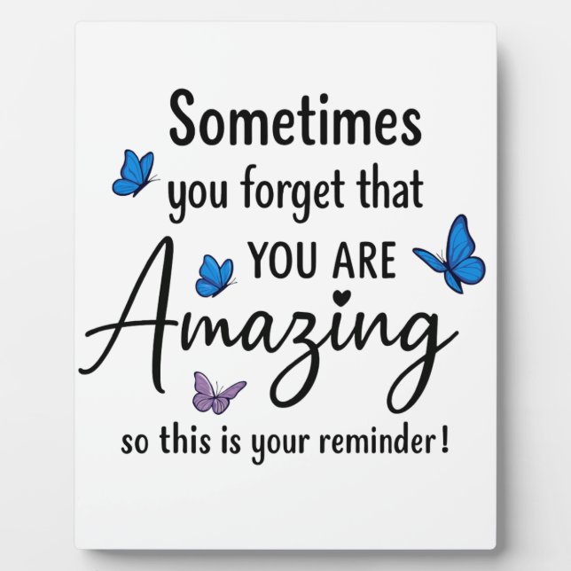 Sometimes You Forget You Are Amazing Plaque (Front)