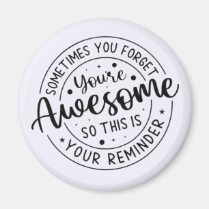 Sometimes You Forget Your Awesome Magnet