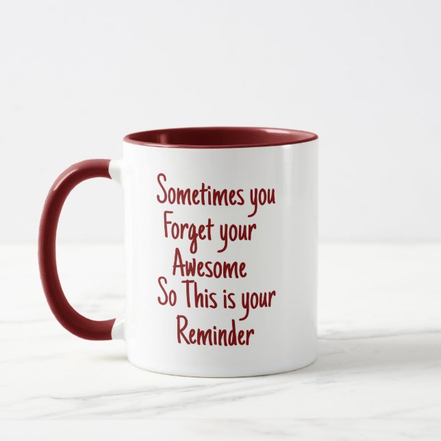 Sometimes you forget your awesome so,reminder mug (Left)