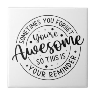 Sometimes You Forget Your Awesome Tile