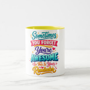 sometimes you forget you're awesome so this is you Two-Tone coffee mug