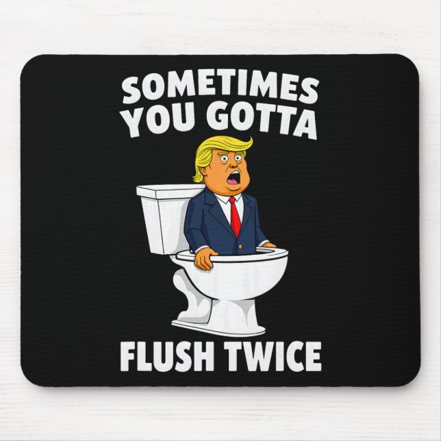 Sometimes You Gotta Flush Twice 3  Mouse Mat (Front)