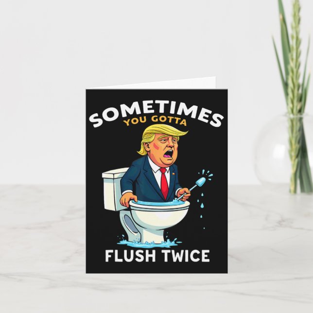 Sometimes You Gotta Flush Twice 4  Card (Front)