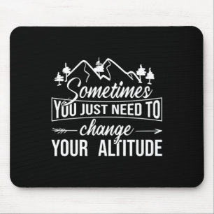 Sometimes You Just Need To Change Your Altitude, H Mouse Mat