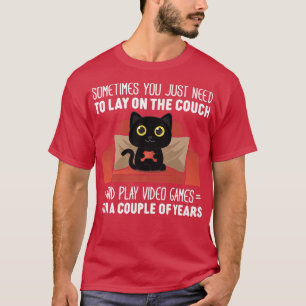 Sometimes You Just Need To Lay On The Couch  Video T-Shirt