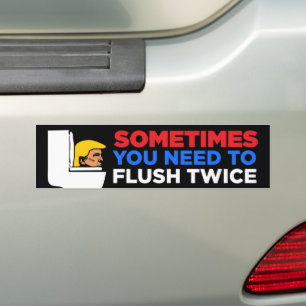 Sometimes You Need To Flush Twice Anti-Trump Bumper Sticker