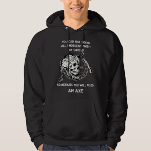 Sometimes You Will Need An Axe Viking Odin Valhall Hoodie