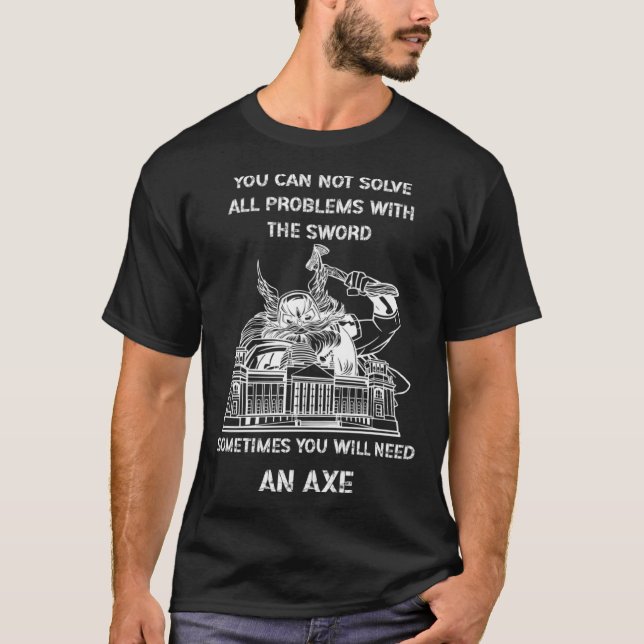 Sometimes You Will Need An Axe Viking Odin Valhall T-Shirt (Front)