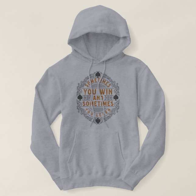 Sometimes you win and sometimes you learn hoodie (Design Front)