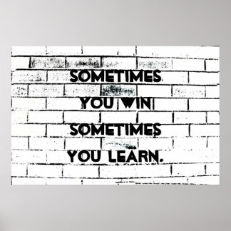 Sometimes You Win Inspirational Quote Brick Wall Poster