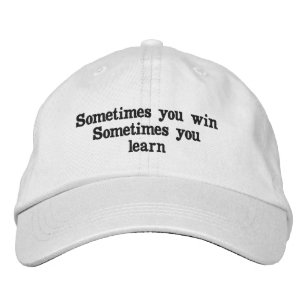 Sometimes You Win Inspirational Quote Embroidered Hat