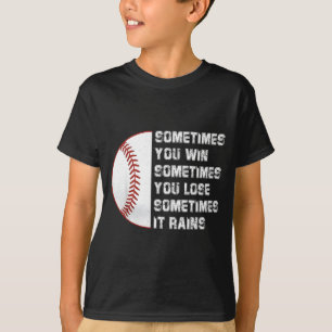 Sometimes you win lose rains chill T-Shirt