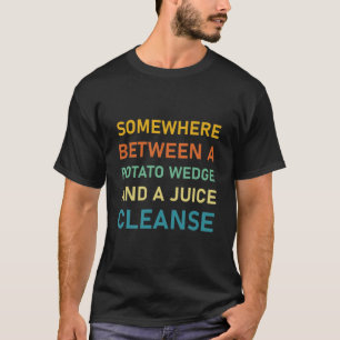 somewhere between a potato wedge and a juice clean T-Shirt