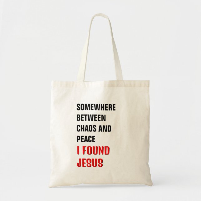SOMEWHERE BETWEEN ... I FOUND JESUS Christian Tote Bag (Front)