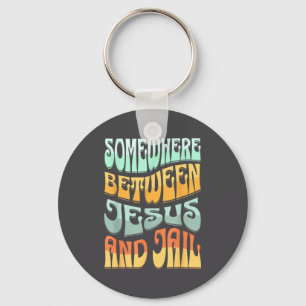 Somewhere Between Jesus And Jail Funny Christian Q Key Ring