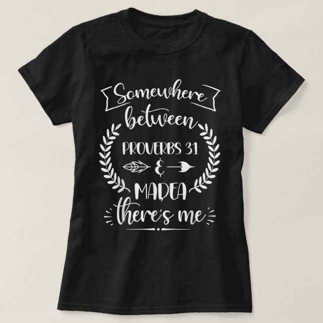 Somewhere Between Proverbs 31 and Madea Tee Christ (Design Front)