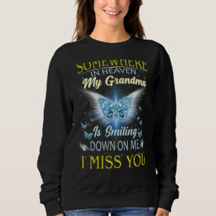 Somewhere In Heaven My Grandma Missing You Everyda Sweatshirt