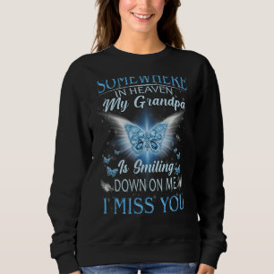 Somewhere In Heaven My Grandpa Is Smiling Down On Sweatshirt