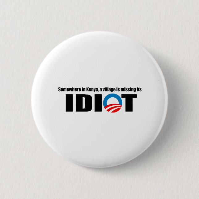 Somewhere in Kenya a village is missing its idiot 6 Cm Round Badge (Front)