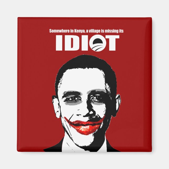 SOMEWHERE IN KENYA A VILLAGE IS MISSING ITS IDIOT MAGNET (Front)