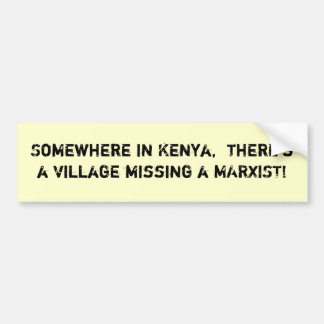 Somewhere in Kenya,  there's a vil... - Customised Bumper Sticker
