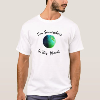 Somewhere In The Planet T-Shirt