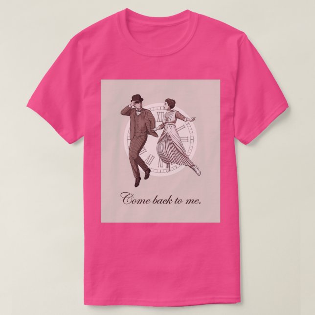 Somewhere in time Come back to me T-Shirt (Design Front)