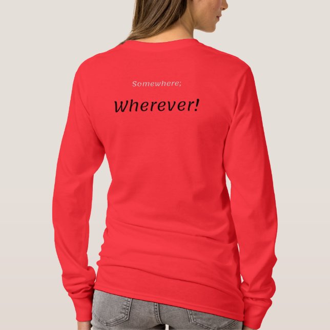 Somewhere; Wherever! T-Shirt (Back)
