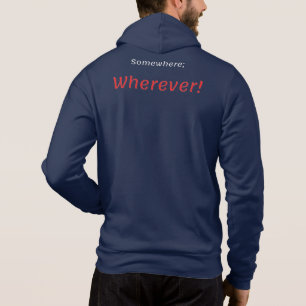 Somewhere; Wherever! T-Shirt Hoodie