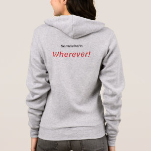 Somewhere; Wherever! T-Shirt Hoodie
