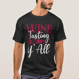 Sommelier Wine Drinking Tasting Wine Tasting Y'All T-Shirt