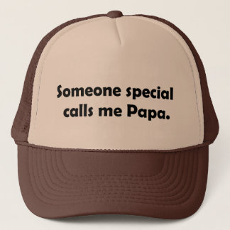 Somone Special calls me Papa T-shirts and Gifts. Trucker Hat
