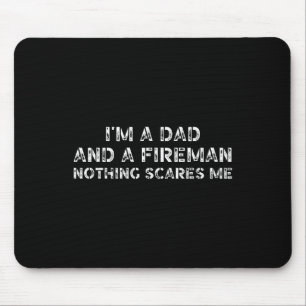 Son Daughter I39m A Dad And A Fireman Nothing Scar Mouse Mat