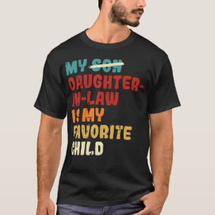 Son Daughter In Law Is My Favorite Child Fathers D T-Shirt