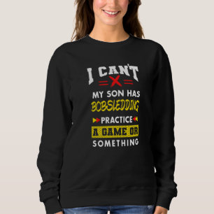 Son Has Bobsledding Practice Parents Humour Mum D Sweatshirt