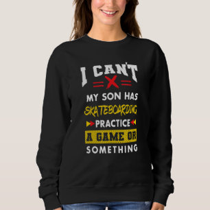 Son Has Skateboarding Practice Parents Humor Mom Sweatshirt