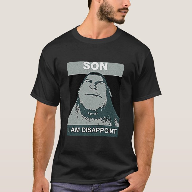 SON I AM DISAPPOINT T-Shirt (Front)