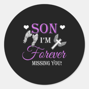Son I'm Forever Missing You  Classic Round Sticker