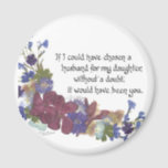 Son-in-law gift magnet<br><div class="desc">What a great way to let a Son-in-law know how much you appreciate him.  Pressed flowers and calligraphy by Simone Sheppard feature lobelia,  hydrangea,  columbine and oleander.</div>