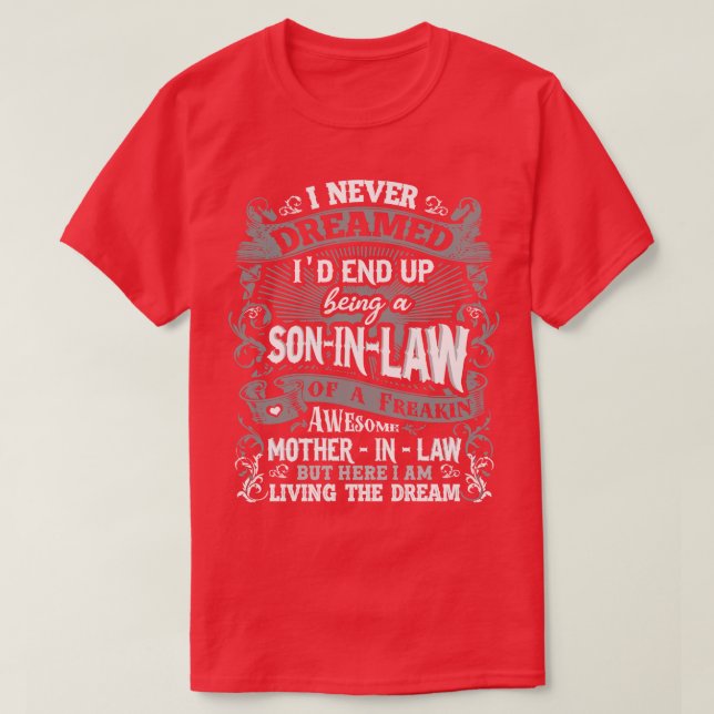 Son In Law I Never Dreamed 1 T-Shirt (Design Front)