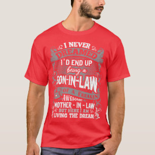 Son In Law I Never Dreamed 1 T-Shirt