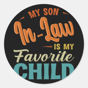Son In Law Is My Favourite Child Family Fun Mother Classic Round Sticker