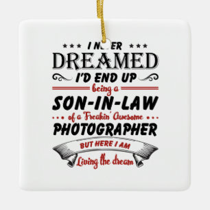 Son In Law Of Awesome Photographer Ceramic Ornament
