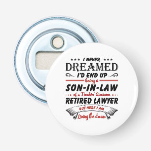 Son In Law Of Awesome Retired Lawyer Bottle Opener